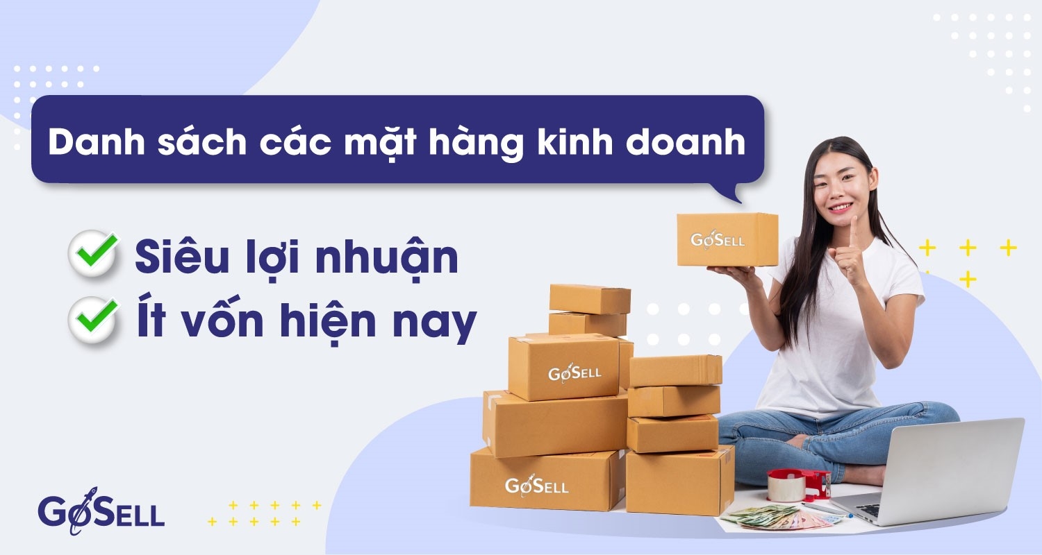 Danh sách các mặt hàng kinh doanh siêu lợi nhuận, vốn thấp hiện nay 